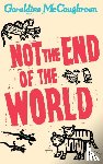 McCaughrean, Geraldine - Not the End of the World