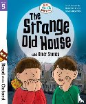 Hunt, Roderick, Shipton, Paul - Read with Oxford: Stage 5: Biff, Chip and Kipper: The Strange Old House and Other Stories