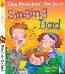 Donaldson, Julia - Read with Oxford: Stage 2: Julia Donaldson's Songbirds: Singing Dad and Other Stories