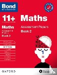 BOND, J M, Bond 11+ - Bond 11+ Maths Assessment Papers 10-11 Years Book 2: For 11+ GL assessment and Entrance Exams