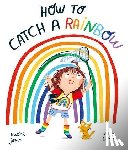 Jones, Naomi - How to Catch a Rainbow