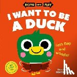 Children's Books, Oxford - Move and Play: I Want to Be a Duck