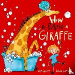 Wilde, Sam - How to Bath a Giraffe