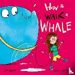 Wilde, Sam - How to Walk a Whale