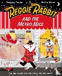 Reddy, Swapna - Reggie Rabbit and the Metro Mice
