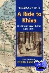 Burnaby, Frederick, Hopkirk, Peter - A Ride To Khiva - Travels and Adventures in Central Asia