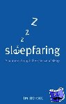 Horne, Jim (, Professor of Psychophysiology and Director of the Sleep Research Centre at the University of Loughborough) - Sleepfaring - A journey through the science of sleep