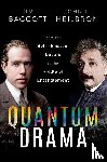 Baggott, Dr Jim (Freelance science writer), Heilbron, Prof John L. (Professor Emeritus of History, Professor Emeritus of History, University of California, Berkeley) - Quantum Drama