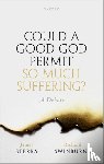 Sterba, James (University of Notre Dame), Swinburne, Richard (University of Oxford) - Could a Good God Permit So Much Suffering?