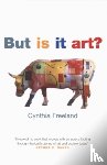 Freeland, Cynthia ( - But Is It Art?