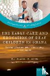 Swanwick, Ruth (Professor of Deaf Education, Fobi, Daniel (Lecturer of Deaf Education, Offei, Yaw (Associate professor of Audiology and Special Education, Oppong, Alexander (Senior lecturer of Deaf Education and Special Education - The Early Care and Education of Deaf Children in Ghana