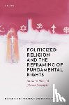Mancini, Susanna (Full Professor of Comparative Public Law, Rosenfeld, Michel (University Professor of Law and Comparative Democracy - Politicized Religion and the Reframing of Fundamental Rights
