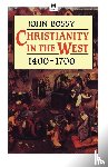 Bossy, John - Christianity in the West, 1400-1700