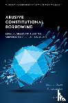 Dixon, Rosalind (Professor of Law, Landau, David (Mason Ladd Professor - Abusive Constitutional Borrowing