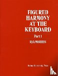 Morris, R. O. - Figured Harmony at the Keyboard Part 1