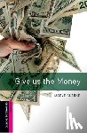Clarke, Maeve - Oxford Bookworms Library: Starter Level:: Give us the Money