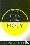 Otto, Rudolf - The Idea of the Holy