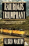 Martin, Albro (John Gillett and Augusta Smith Oglesby Professor of the American Heritage - Railroads Triumphant