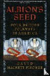 Fischer, David Hackett (Harmondsworth Professor of American History and Fellow - Albion's Seed