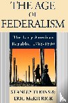 Elkins, Stanley (Professor of History, McKitrick, Eric (Emeritus Professor of History - The Age of Federalism