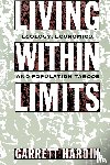 Hardin, Garrett (Professor Emeritus of Human Ecology - Living Within Limits