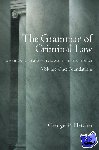 Fletcher, George Philip (Cardozo Professor of Jurisprudence, Cardozo Professor of Jurisprudence, Columbia University) - The Grammar of Criminal Law: Volume One: Foundations - American, Comparative, and International:Foundations