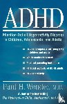 Wender, Paul H. (Distinguished Professor of Psychiatry and Director of Psychiatric Research - ADHD: Attention-Deficit Hyperactivity Disorder in Children, Adolescents, and Adults