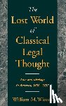 Wiecek, William M. (Congdon Professor of Public Law - The Lost World of Classical Legal Thought