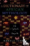 Scheub, Harold - A Dictionary of African Mythology: The Mythmaker as Storyteller