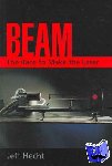 Hecht, Jeff (Freelance writer and correspondent, Freelance writer and correspondent, New Scientist) - Beam - The Race to Make the Laser