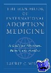 Miller, Laurie C. (, Associate Professor of Pediatrics, Tufts University School of Medicine, Boston, and Director, International Adoption Clinic, The Floating Hospital for Children, New England Medical Center, USA) - The Handbook of International Adoption Medicine - A guide for physicians, parents, and providers