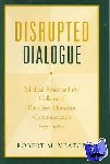 Veatch, Robert M. (Professor of Medical Ethics, Kennedy Institute of Ethics, Professor of Medical Ethics, Kennedy Institute of Ethics, Georgetown University, USA) - Disrupted Dialogue - Medical Ethics and the Collapse of Physician/Humanist Communication, 1770-1980