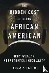 Shapiro, Thomas M. (Pokross Chair of Law and Social Policy - The Hidden Cost of Being African American