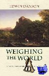 Danson, Edwin (Member of Royal Institution of Chatered Surveyors, Member of Royal Institution of Chatered Surveyors) - Weighing the World - The Quest to Measure the Earth
