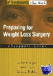 Apple, Robin F. (Associate Clinical Professor, Associate Clinical Professor, Department of Psychiatry and Behavioral Sciences, Stanford University, USA) - Preparing for Weight Loss Surgery - Therapist Guide