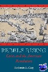 Carp, Benjamin L. (Assistant Professor of History, Assistant Professor of History, Tufts University) - Rebels Rising