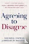 Chapman, Nathan S. (McDonald Distinguished Fellow of Law and Religion, McConnell, Michael W. (Richard and Frances Mallery Professor and Director of the Constitutional Law Center - Agreeing to Disagree
