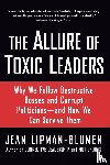 Lipman-Blumen - The Allure of Toxic Leaders