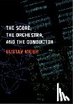 Meier, Gustav (Director of the Graduate Conducting Program at the Peabody Institute - The Score, the Orchestra, and the Conductor