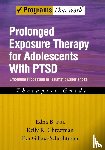 Foa, Edna B. (Center for the Treatment and Study of Anxiety, Chrestman, Kelly R. (Center for the Treatment and Study of Anxiety, Gilboa-Schechtman, Eva (Department of Psychology - Prolonged Exposure Therapy for Adolescents with PTSD Therapist Guide