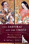 Ucerler, M. Antoni J. (Director of the Ricci Institute for Chinese-Western Cultural History and Provost's Fellow - The Samurai and the Cross