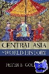 Golden, Peter B. (Professor Emeritus of History and Academic Director of the Middle Eastern Studies Center, Professor Emeritus of History and Academic Director of the Middle Eastern Studies Center, Rutgers University) - Central Asia in World History