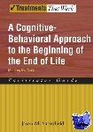 Satterfield, Jason M. (Associate Professor and Director of Behavioral Medicine, Associate Professor and Director of Behavioral Medicine, University of California, San Francisco, USA) - A Cognitive-Behavioral Approach to the Beginning of the End of Life - Minding the Body, Facilitator Guide