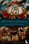 Pasulka, Diana Walsh (Associate Professor of Religious Studies - Heaven Can Wait