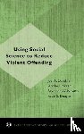 Dvoskin, Joel A. (Clinical Associate Professor of Psychiatry, Skeem, Jennifer L. (Associate Professor of Psychology and Social Behavior, Novaco, Raymond W. (Professor of Psychology and Social Behavior, Douglas, Kevin S. (Assistant Professor of - Using Social Science to Reduce Violent Offending