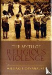 Cavanaugh, William T (Associate Professor of Theology - The Myth of Religious Violence