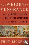Bickham, Troy (Associate Professor of History - The Weight of Vengeance
