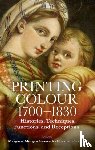 Grasselli, Margaret Morgan (Harvard University), Savage, Elizabeth (University of London) - Printing Colour 1700 - 1830