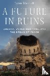 Meskell, Lynn ( - A Future in Ruins