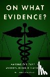 Bluhm, Robyn (Professor of Philosophy, Tonelli, Mark (Professor of Medicine - On What Evidence?